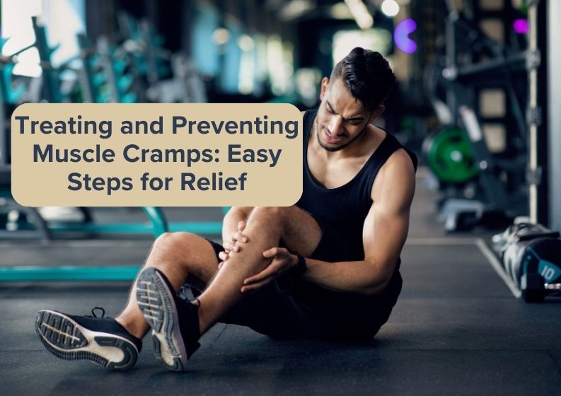 Treating and Preventing Muscle Cramps: Easy Steps for Relief